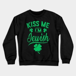 Kiss Me I'm Jewish Funny Saint Patrick Day Crewneck Sweatshirt